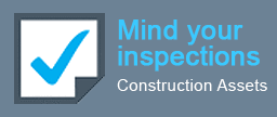 Mind your inspections: Construction Assets