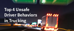 Top 4 Unsafe Driver Behaviors in Trucking